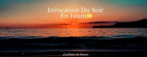 Lire la suite à propos de l’article Invocation Du Soir En Islam