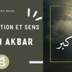 Allah Akbar : signification, sens d’Allahu Akbar et usage du takbîr