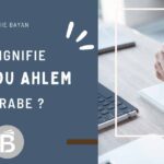 Que signifie Allahou Ahlem en arabe ? Signification et usage musulman