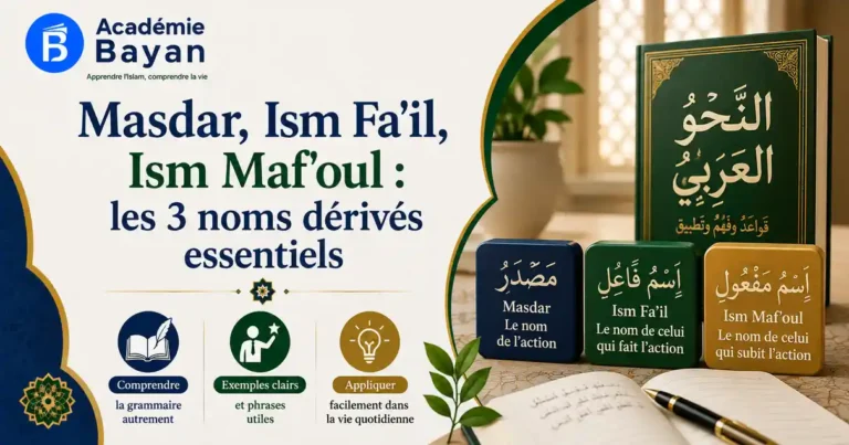 Masdar, Ism Fa'il, Ism Maf'oul en arabe